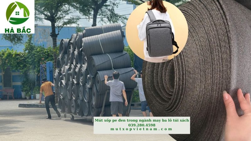 Mút xốp pe foam đen 1T 5T – Vật liệu không thể thiếu trong ngành may ba lo túi xách,giày dép tại Bình Dương năm 2025